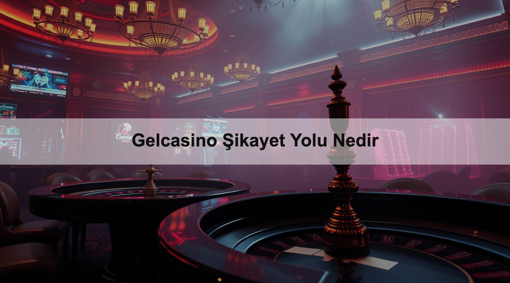 Gelcasino Şikayet Yolu Nedir