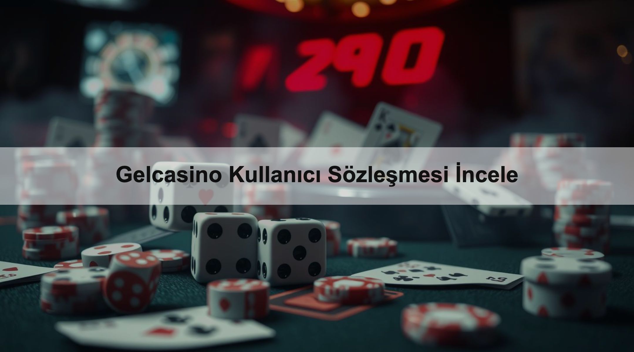 Gelcasino Kullanıcı Sözleşmesi İncele