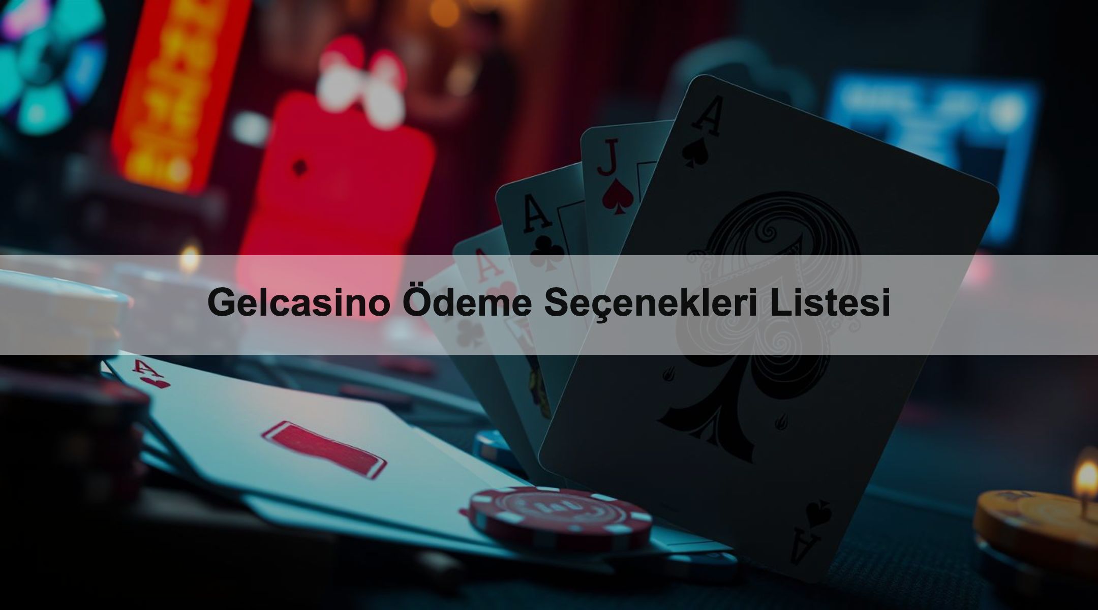 Gelcasino Ödeme Seçenekleri Listesi